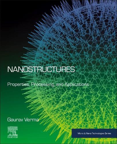 Nanostructures: Properties, Processing, and Applications