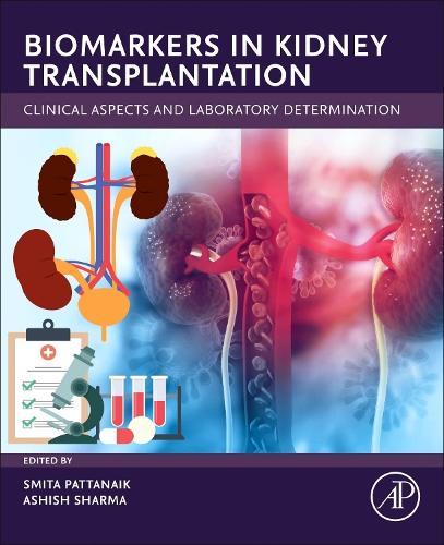 Biomarkers in Kidney Transplantation: Clinical Aspects and Laboratory Determination  by Dr Smita Pattanaik (Additional Professor of Clinical Pharmacology Department of Pharmacology, Post Graduate Institute of Medical Education and Research, Chandigarh, India) at Abbey's Bookshop, 