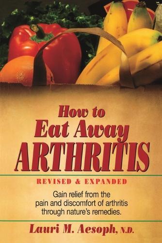 How to Eat Away Arthritis, Revised and Expanded  by Aesoph at Abbey's Bookshop, 