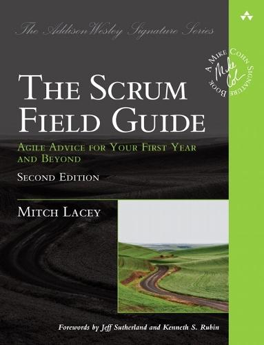 Scrum Field Guide, The: Agile Advice for Your First Year and Beyond  by Mitch Lacey at Abbey's Bookshop, 