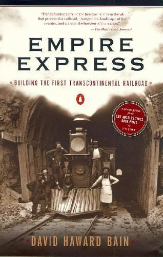 Empire Express: Building the First Transcontinental Railroad  by David H. Bain at Abbey's Bookshop, 