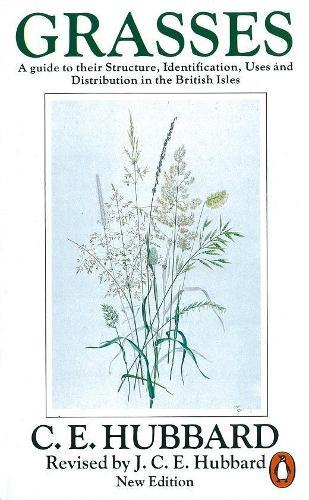 Grasses: A Guide to Their Structure, Identification, Uses and Distribution  by Charles Edward Hubbard at Abbey's Bookshop, 
