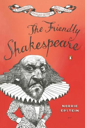 The Friendly Shakespeare: A Thoroughly Painless Guide to the Best of the Bard  by Norrie Epstein at Abbey's Bookshop, 