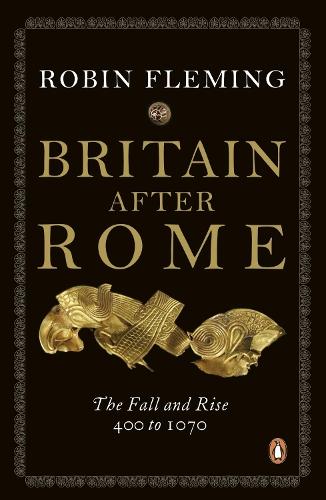 Britain After Rome: The Fall and Rise, 400 to 1070  by Robin Fleming at Abbey's Bookshop, 