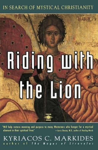 Riding with the Lion: In Search of Mystical Christianity  by Kyriacos C. Markides at Abbey's Bookshop, 