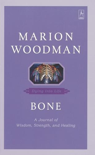 Bone: Dying Into Life  by Marion Woodman at Abbey's Bookshop, 