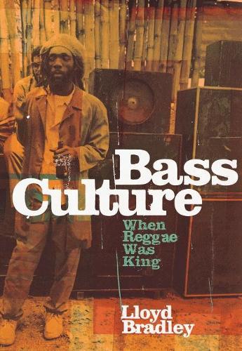 Bass Culture: When Reggae Was King  by Lloyd Bradley at Abbey's Bookshop, 