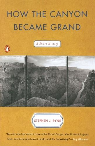 How the Canyon Became Grand: A Short History  by Stephen J. Pyne at Abbey's Bookshop, 