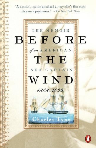 Before the Wind: The Memoir of an American Sea Captain, 1808-1833  by Charles Tyng at Abbey's Bookshop, 