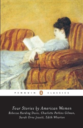 Four Stories by American Women: Rebecca Harding Davis, Charlotte Perkins Gilman, Sarah OrneJewett, Edith Wharton  by Various at Abbey's Bookshop, 