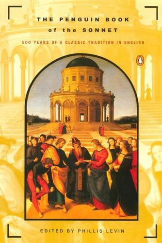 The Penguin Book of the Sonnet: 500 Years of a Classic Tradition in English  by Phillis Levin at Abbey's Bookshop, 