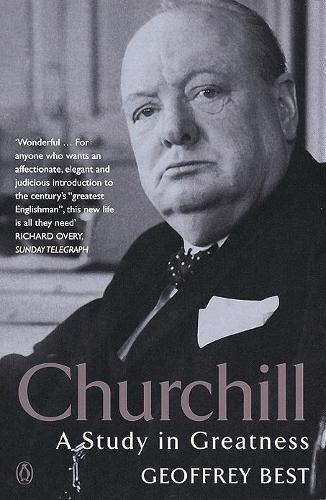 Churchill: A Study in Greatness  by Geoffrey Best at Abbey's Bookshop, 