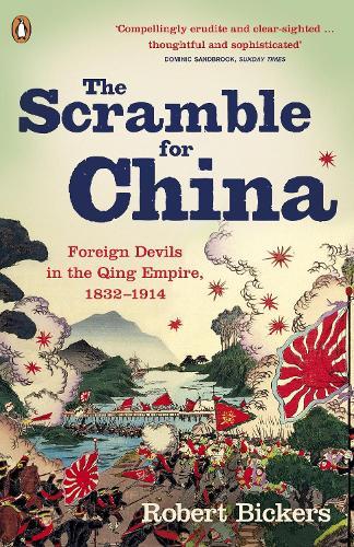 The Scramble for China: Foreign Devils in the Qing Empire, 1832-1914  by Robert Bickers at Abbey's Bookshop, 