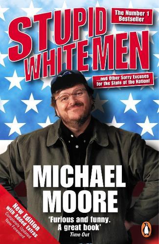 Stupid White Men: ...and Other Sorry Excuses for the State of the Nation!  by Michael Moore at Abbey's Bookshop, 