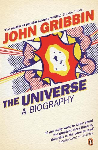 The Universe: A Biography  by John Gribbin at Abbey's Bookshop, 