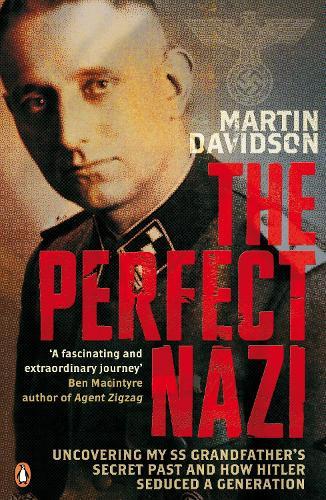 The Perfect Nazi: Uncovering My SS Grandfather's Secret Past and How Hitler Seduced a Generation  by Martin Davidson at Abbey's Bookshop, 