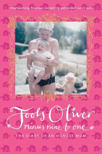 Minus Nine to One: The Diary of an Honest Mum  by Jools Oliver at Abbey's Bookshop, 