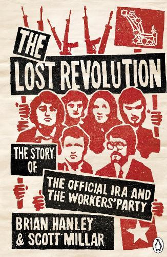 The Lost Revolution: The Story of the Official IRA and the Workers' Party  by Brian Hanley at Abbey's Bookshop, 