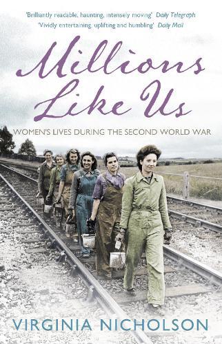 Millions Like Us: Women's Lives in the Second World War  by Virginia Nicholson at Abbey's Bookshop, 