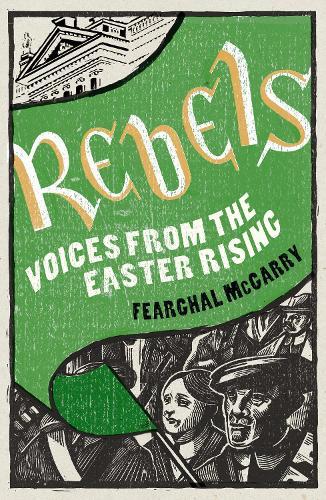 Rebels: Voices from the Easter Rising  by Fearghal McGarry at Abbey's Bookshop, 