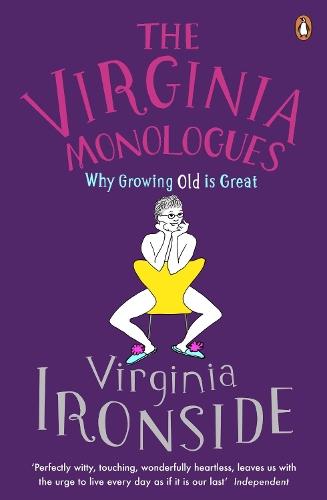 The Virginia Monologues: Why Growing Old is Great  by Virginia Ironside at Abbey's Bookshop, 