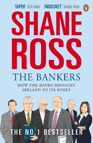 The Bankers: How the Banks Brought Ireland to Its Knees  by Shane Ross at Abbey's Bookshop, 