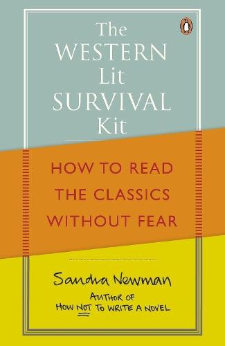 The Western Lit Survival Kit: How to Read the Classics Without Fear  by Sandra Newman at Abbey's Bookshop, 