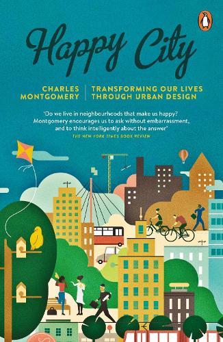 Happy City: Transforming Our Lives Through Urban Design  by Charles Montgomery at Abbey's Bookshop, 