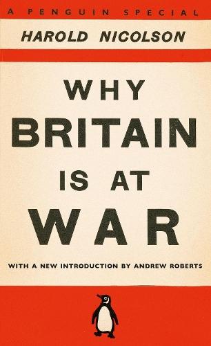 Why Britain is at War: With a New Introduction by Andrew Roberts  by Harold Nicolson at Abbey's Bookshop, 