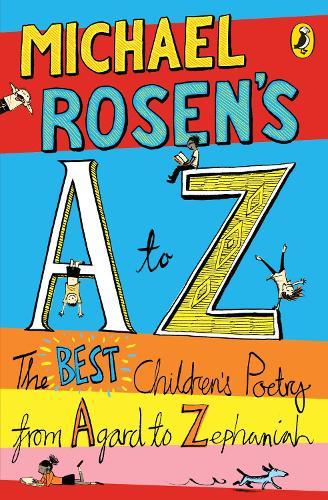 Michael Rosen's A-Z: The best children's poetry from Agard to Zephaniah  by Michael Rosen at Abbey's Bookshop, 