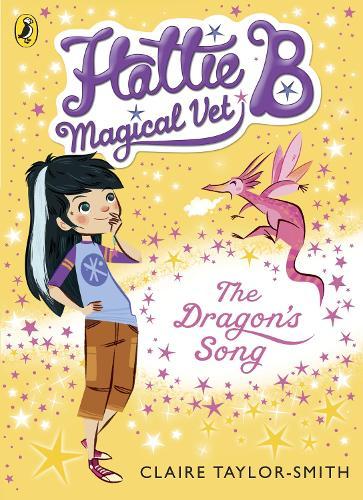 Hattie B, Magical Vet: The Dragon's Song (Book 1)  by Claire Taylor-Smith at Abbey's Bookshop, 