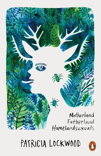 Motherland Fatherland Homelandsexuals  by Patricia Lockwood at Abbey's Bookshop, 
