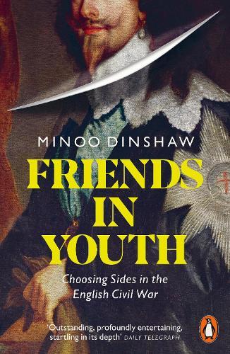 Friends in Youth: Choosing Sides in the English Civil War  by Minoo Dinshaw at Abbey's Bookshop, 