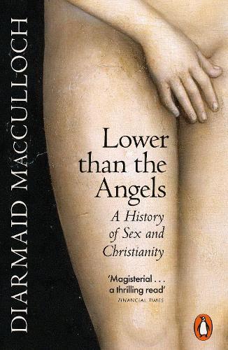 Lower than the Angels: A History of Sex and Christianity  by Diarmaid MacCulloch at Abbey's Bookshop, 