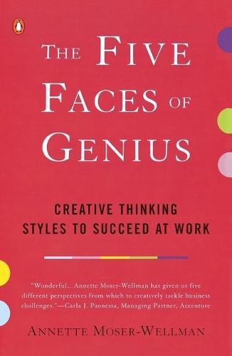 The Five Faces of Genius: Creative Thinking Styles to Succeed at Work  by Annette Moser-Wellman at Abbey's Bookshop, 