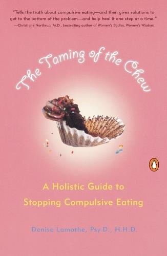 The Taming of the Chew: A Holistic Guide to Stopping Compulsive Eating  by Denise Lamothe at Abbey's Bookshop, 