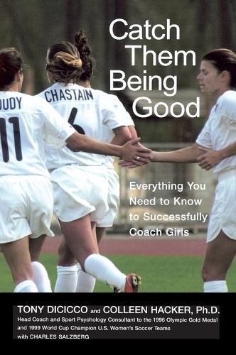 Catch Them Being Good: Everything You Need to Know to Successfully Coach Girls  by Tony Dicicco at Abbey's Bookshop, 