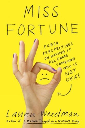 Miss Fortune: Fresh Perspectives on Having It All from Someone Who Is Not Okay  by Lauren Weedman at Abbey's Bookshop, 