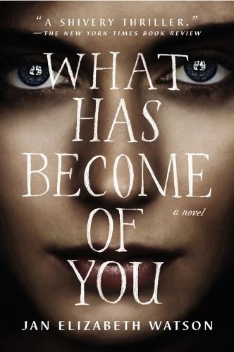What Has Become of You: A Novel  by Jan Elizabeth Watson at Abbey's Bookshop, 