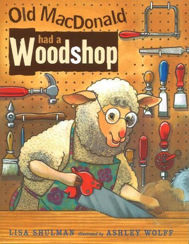 Old MacDonald Had a Woodshop  by Lisa Shulman at Abbey's Bookshop, 