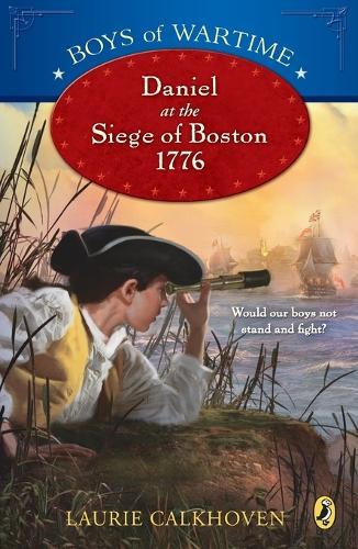 Boys of Wartime: Daniel at the Siege of Boston, 1776  by Laurie Calkhoven at Abbey's Bookshop, 