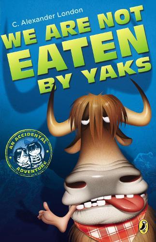 We Are Not Eaten by Yaks  by C. Alexander London at Abbey's Bookshop, 