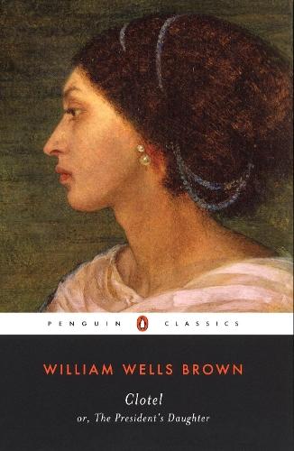 Clotel: or, The President's Daughter  by William Wells Brown at Abbey's Bookshop, 