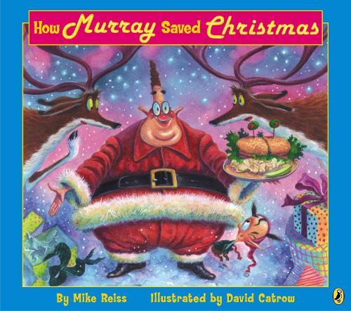 How Murray Saved Christmas  by Mike Reiss at Abbey's Bookshop, 