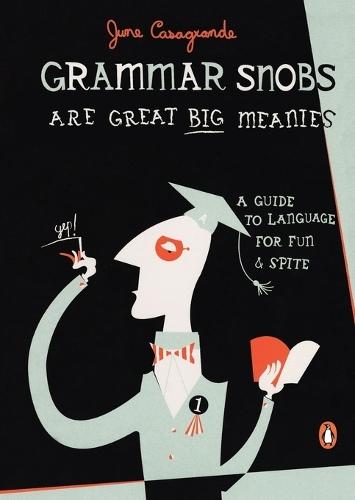 Grammar Snobs Are Great Big Meanies: A Guide to Language for Fun and Spite  by June Casagrande at Abbey's Bookshop, 