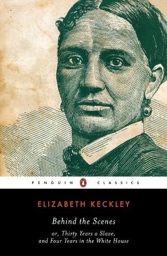 Behind the Scenes: or, Thirty Years a Slave, and Four Years in the White House  by Elizabeth Keckley at Abbey's Bookshop, 