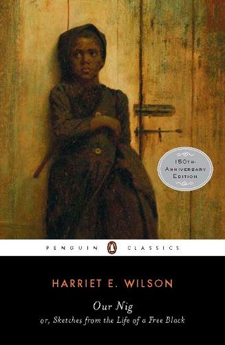 Our Nig: or, Sketches from the Life of a Free Black  by Harriet E. Wilson at Abbey's Bookshop, 