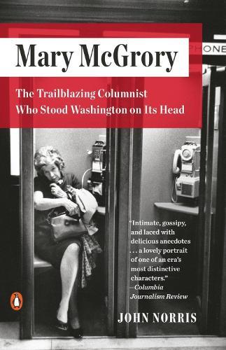 Mary McGrory: The Trailblazing Columnist Who Stood Washington on Its Head  by John Norris at Abbey's Bookshop, 
