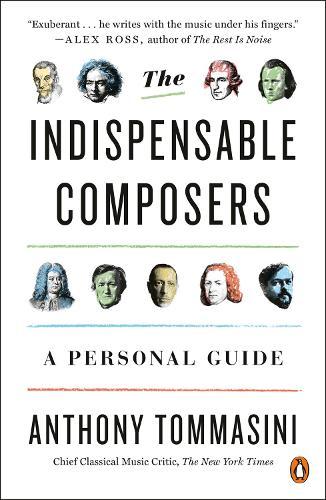 The Indispensable Composers: A Personal Guide  by Anthony Tommasini at Abbey's Bookshop, 