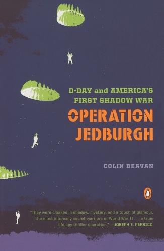 Operation Jedburgh: D-Day and America's First Shadow War  by Colin Beavan at Abbey's Bookshop, 